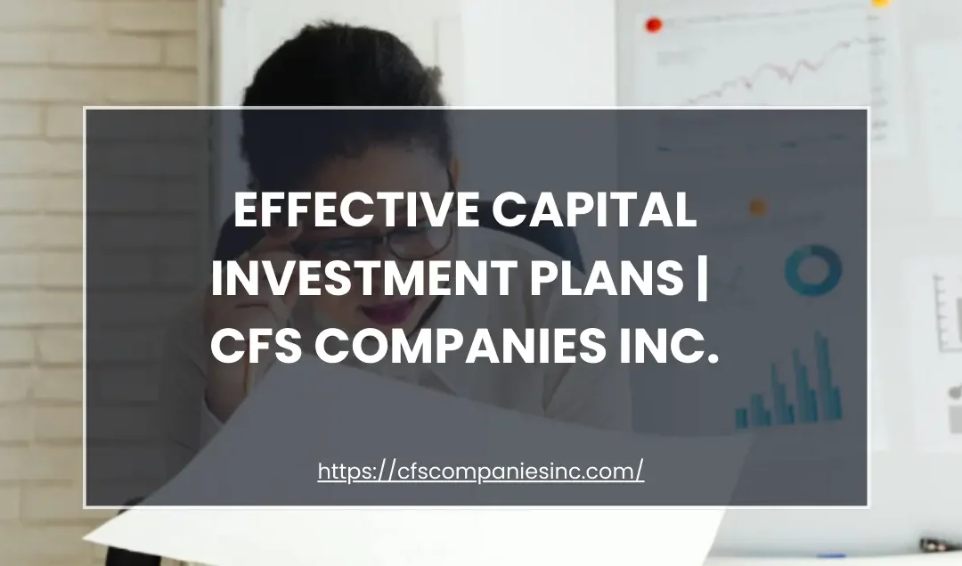 Effective Capital Investment Plans CFS Companies Inc.